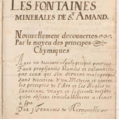 Médiathèque communautaire des Encres de Saint-Amand-les-Eaux. Les fontaines minérales de Saint-Amand nouvellement découvertes par le moyen des principes chymiques. François de Heroguelle