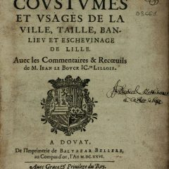 BU Université de Lille. Les Coustumes et usages de la ville, taille, banlieu et eschevinage de Lille. Le Bouck, Jean (1626).